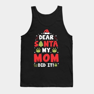 Dear Santa My Mom Did It Funny Xmas Gifts Tank Top